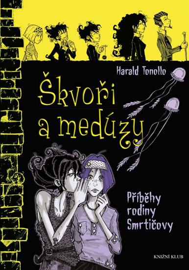 Kniha: Smrtičovi 4: Škvoři a medúzy - Tonollo Harald