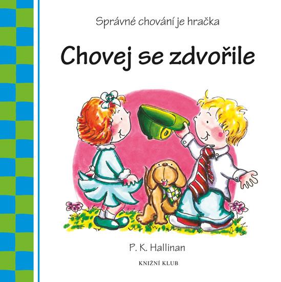 Kniha: Chovej se zdvořile - Hallinan P.K.