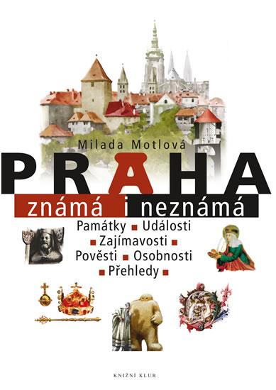 Kniha: Praha známá i neznámá - 3. vydání - Motlová Milada