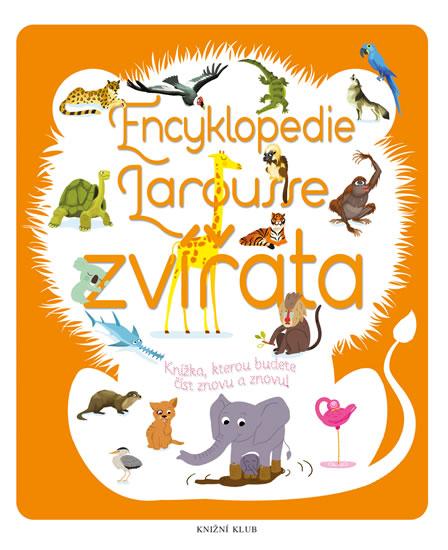 Kniha: Encyklopedie Larousse - zvířata - Knížka, kterou budete číst znovu a znovu!autor neuvedený
