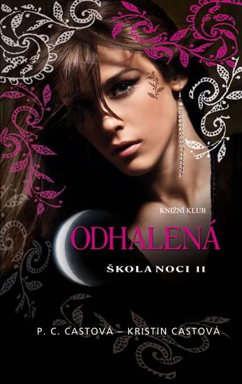 Kniha: Škola noci 11: Odhalená - Kristin Castová P. C. Castová -
