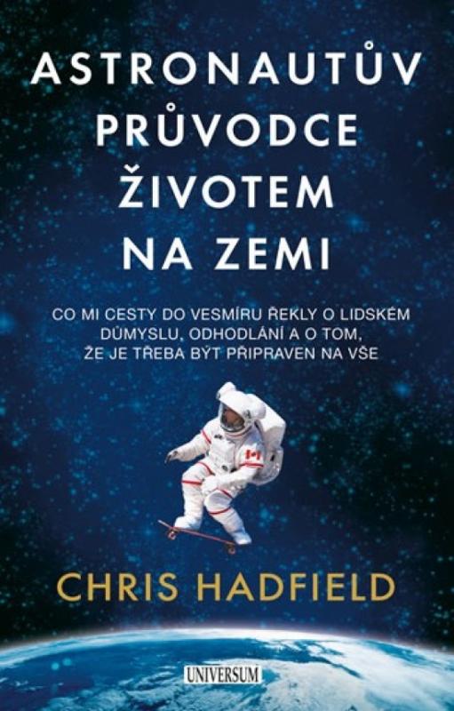 Kniha: Astronautův průvodce životem na Zemi - Hadfield plk. Chris