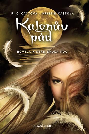 Kniha: Škola noci: Kalonův pád - Kristin Castová P. C. Castová -