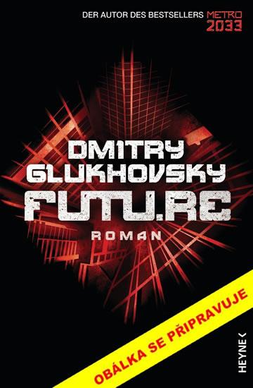 Kniha: Budoucnost - Glukhovsky Dmitry