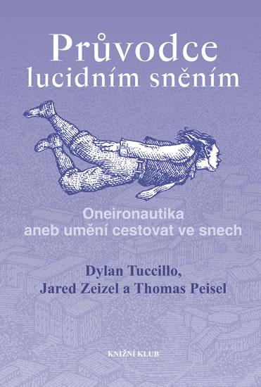 Kniha: Průvodce lucidním sněním - Tusccillo, Zeizel, Peisel Thomas, Dylan, Jared