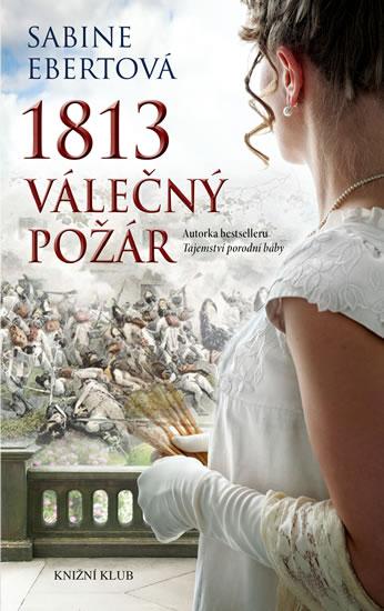 Kniha: Válečný požár 1813 - Ebertová Sabine