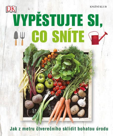 Kniha: Vypěstujte si, co sníte - Dunford Chauney