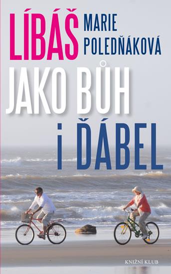 Kniha: Líbáš jako Bůh i ďábel - Poledňáková Marie