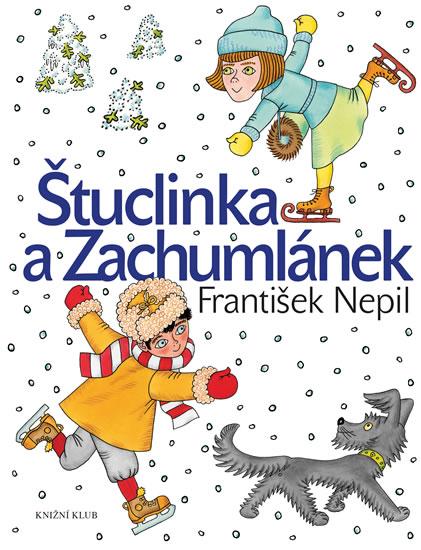 Kniha: Štuclinka a Zachumlánek - 5.vydání - Nepil František