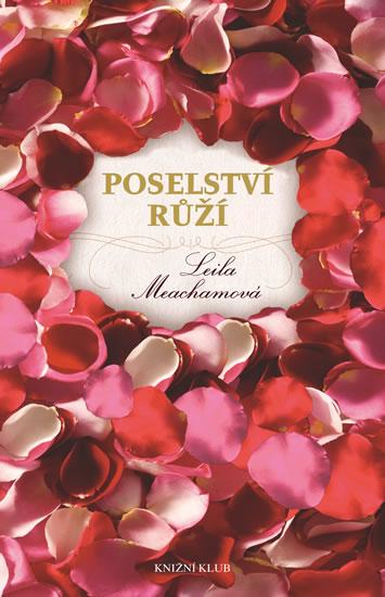 Kniha: Poselství růží - 2.vydání - Meachamová Leila