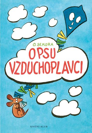 Kniha: O psu vzduchoplavci - 4.vydání - Sekora Ondřej