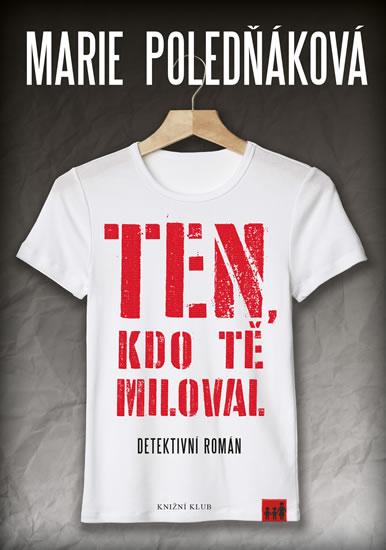 Kniha: Ten, kdo tě miloval - Poledňáková Marie