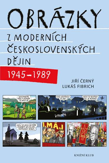 Kniha: Obrázky z moderních československých dějin (1945–1989) - Černý Jiří