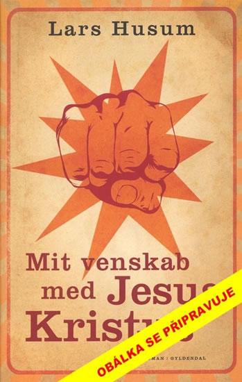 Kniha: Můj kámoš Ježíš - Husum Lars