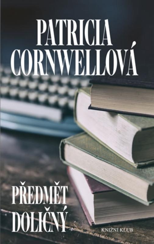 Kniha: Předmět doličný - 2.vydání - Cornwellová Patricia