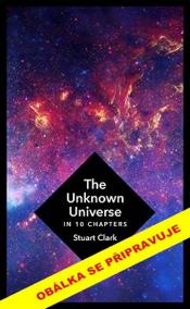 Neznámý vesmír v 10 kapitolách