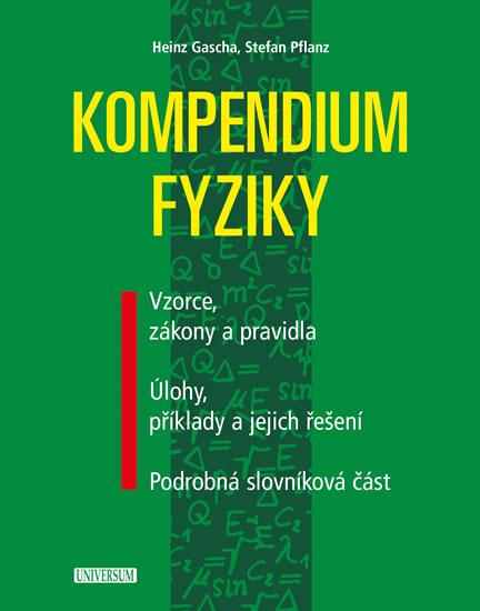 Kniha: Kompendium fyziky - Vzorce, zákony a pravidla, Úlohy, příklady a jejich řešení, Podrobná slovníková část - 2.vydání - Gascha Heinz, Pflanz Stefan