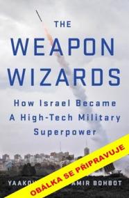Zázračné zbraně - Jak se Izrael stal vyspělou vojenskou supervelmocí
