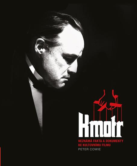 Kniha: Kmotr (Neznámá fakta a dokumenty ke kultovnímu filmu) - Cowie Peter