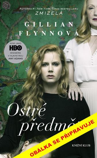 Kniha: Ostré předměty - 3.vydání - Flynnová Gillian