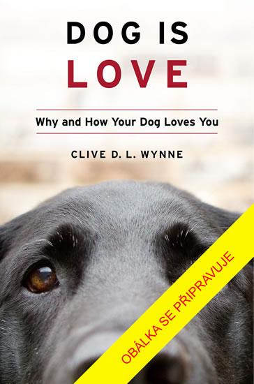 Kniha: Jedinečný svět psích emocí - Pes je láska - Wynne Clive