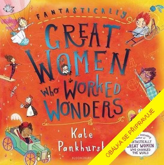 Kniha: Úžasné ženy, které dokázaly zázraky - Pankhurstová Kate