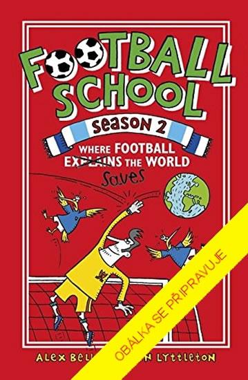 Kniha: Fotbalová škola 2: Kde fotbal zachraňuje - Bellos, Ben Lyttleton Alex