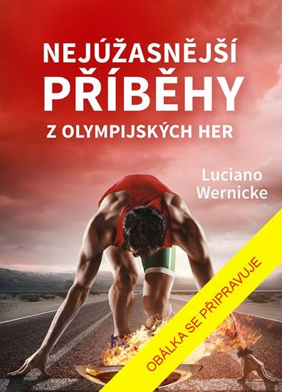 Kniha: Nejúžasnější příběhy z olympijských her - Wernicke Luciano