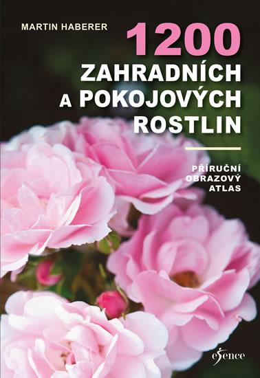 Kniha: 1200 zahradních a pokojových rostlin - Martin Haberer