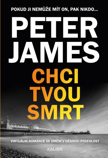 Kniha: Chci tvou smrt - Peter James