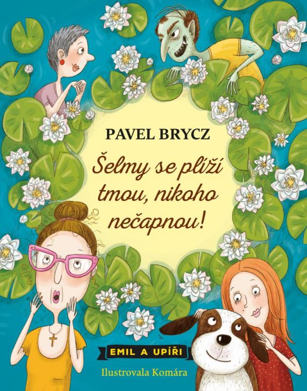 Kniha: Šelmy se plíží tmou, nikoho nečapnou! - Brycz Pavel