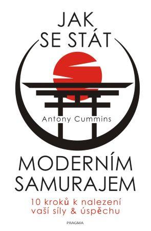 Kniha: Jak se stát moderním samurajem - Antony Cummins
