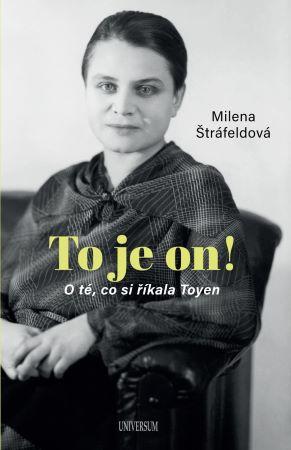 Kniha: To je on! O té, co si říkala Toyen - Milena Štráfeldová