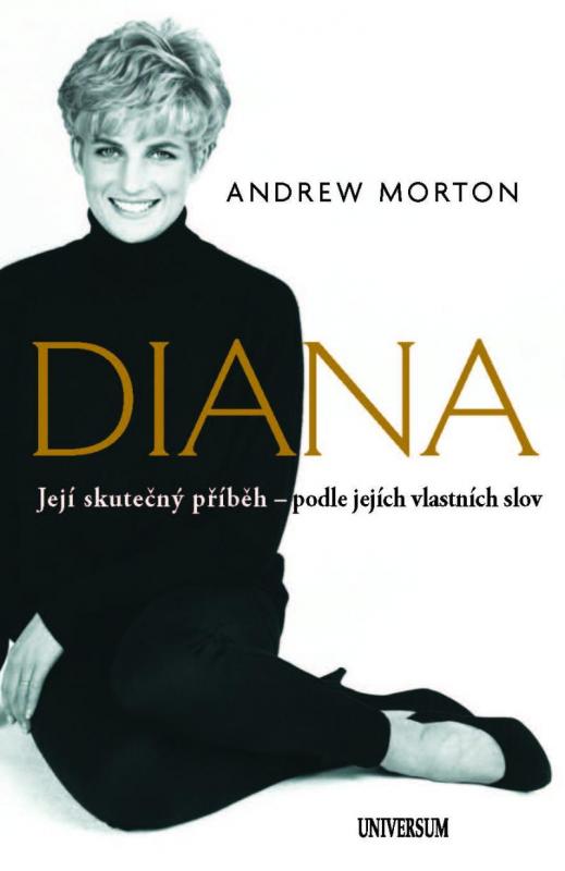 Kniha: Diana - Skutečný příběh princezny podle jejích vlastních slov - Andrew Morton