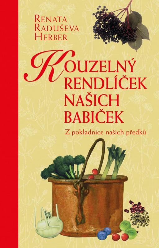 Kniha: Kouzelný rendlíček našich babiček - Z pokladnice našich předků - Raduševa Herber Renata