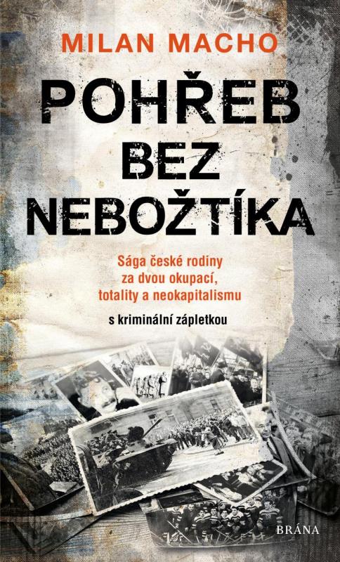 Kniha: Pohřeb bez nebožtíka - Sága české rodiny za dvou okupací, totality a neokapitalismu (s kriminální zápletkou) - Macho Milan