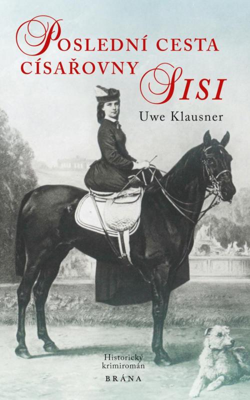 Kniha: Poslední cesta císařovny Sisi - historický krimiromán - Klausner Uwe