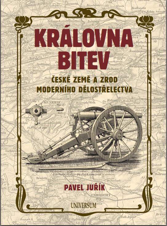 Kniha: Královna bitev - České země a zrod moderního dělostřelectva - Juřík Pavel