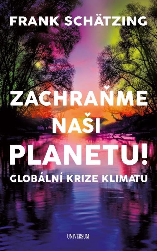 Kniha: Zachraňme naši planetu! Globální krize klimatu - Schätzing Frank