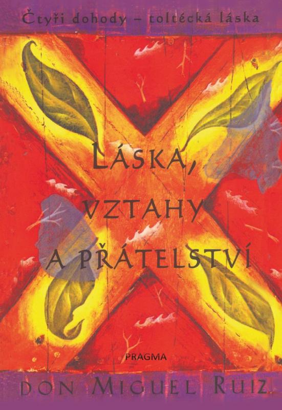 Kniha: Láska, vztahy a přátelství - Ruiz Don Miguel