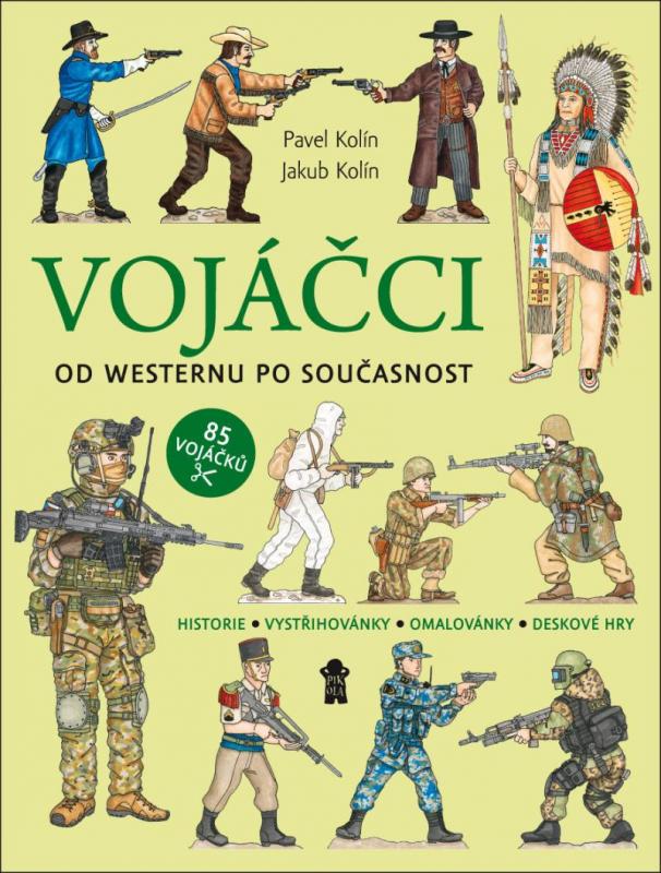 Kniha: Vojáčci: Od westernu po současnost - Kolín, Jakub Kolín Pavel