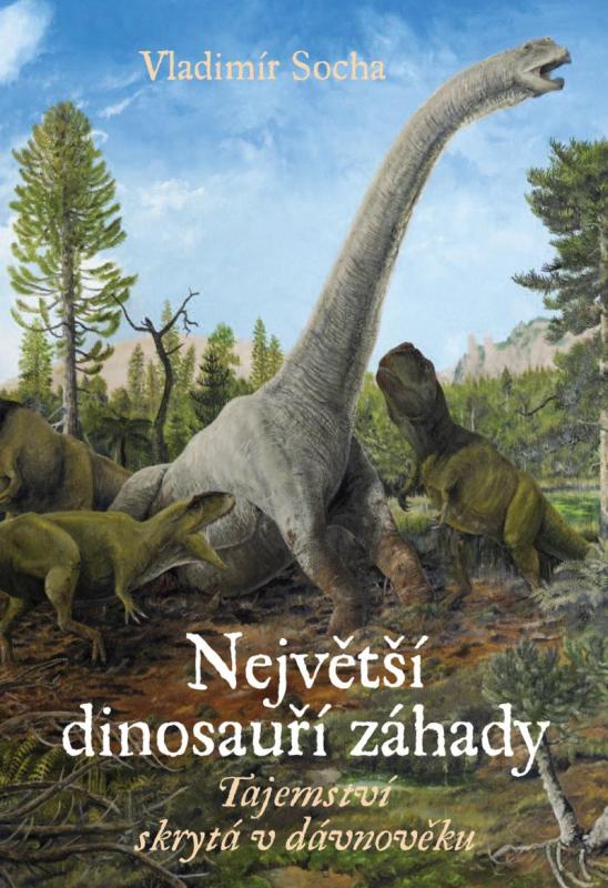 Kniha: Největší dinosauří záhady - Vladimír Socha