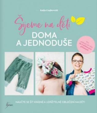Kniha: Šijeme na děti doma a jednoduše - Czajkowski Katja