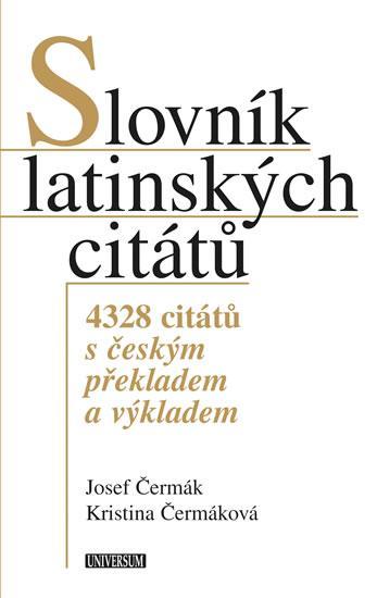 Kniha: Slovník latinských citátů - 4328 citátů s českým překladem a výkladem - Čermák, Kristina Hellerová Josef