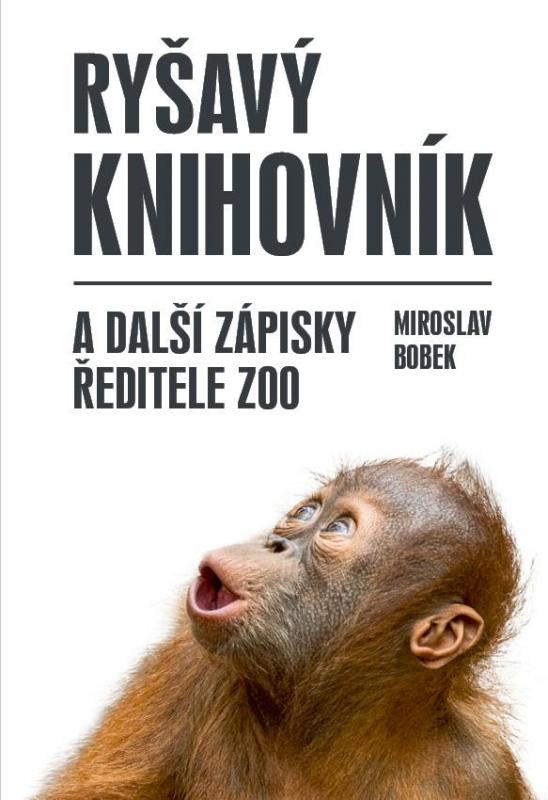 Kniha: Ryšavý knihovník a další zápisky ředitele zoo - Bobek Miroslav