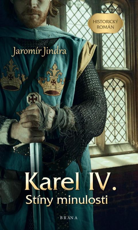 Kniha: Karel IV. – Stíny minulosti - Jindra Jaromír
