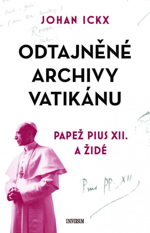 Kniha: Odtajněné archivy Vatikánu - Papež Pius XII. a Židé - Ickx Johan
