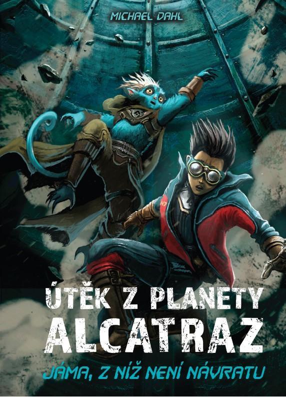 Kniha: Útěk z planety Alcatraz: Jáma, z níž není návratu + Zajatci Jedového moře - Dahlie Michael