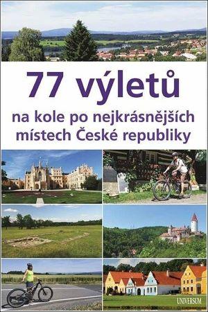 Kniha: 77 výletů na kole po nejkrásnějších místech České republiky - Paulík Ivo