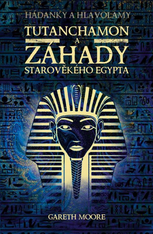 Kniha: Tutanchamon a záhady starověkého Egypta - Moore Gareth